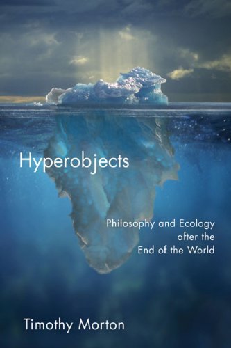 Timothy Morton/Hyperobjects@ Philosophy and Ecology After the End of the World